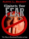 Eliminate Your Fear The Way to Emotional Freedom at Last 1 by Alwyn Beikoff eBook